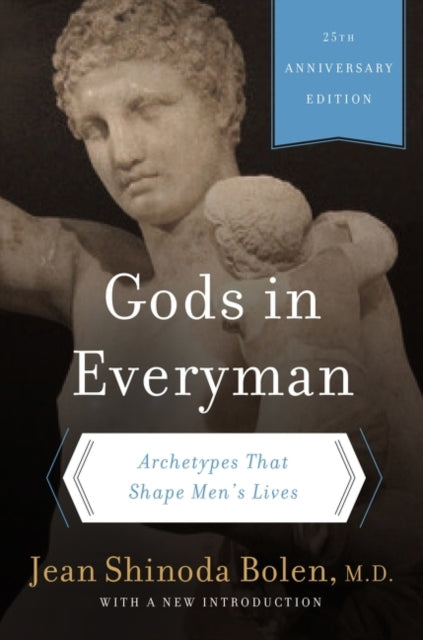 Gods in Everyman: Archetypes That Shape Men's Lives