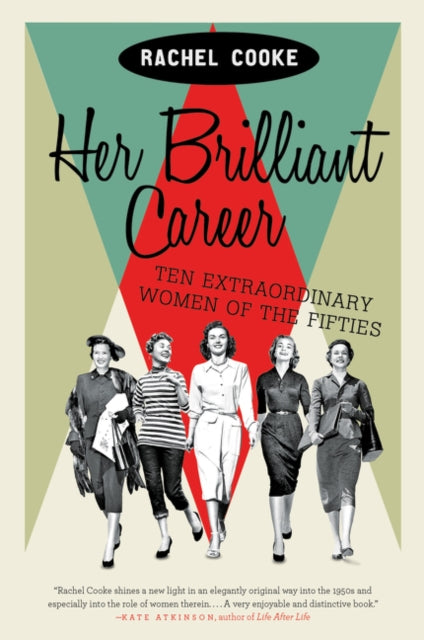 Her Brilliant Career: Ten Extraordinary Women of the Fifties