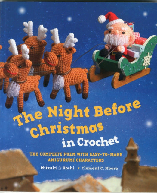 The Night Before Christmas in Crochet: The Complete Poem with Easy-to-Make Amigurumi Characters