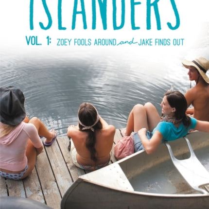 The Islanders: Volume 1: Zoey Fools Around and Jake Finds Out