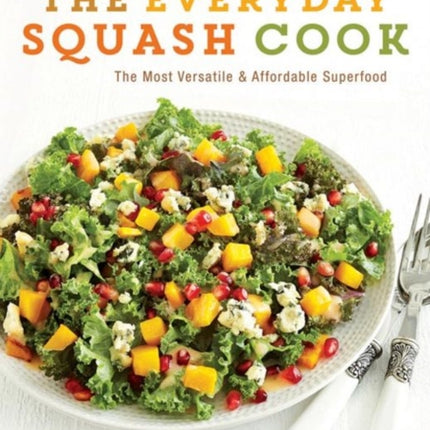 The Everyday Squash Cook The Most Versatile