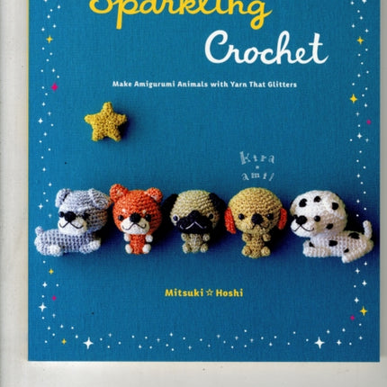 Sparkling Crochet: Make Amigurumi Animals with Yarn That Glitters