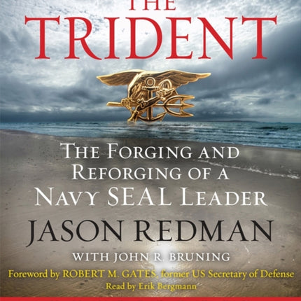 The Trident The Forging and Reforging of a Navy Seal Leader