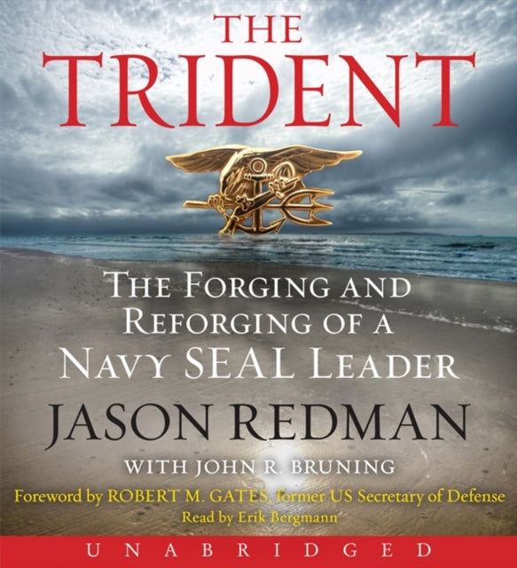 The Trident The Forging and Reforging of a Navy Seal Leader