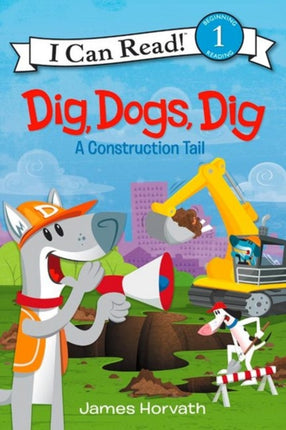 Dig, Dogs, Dig: A Construction Tail