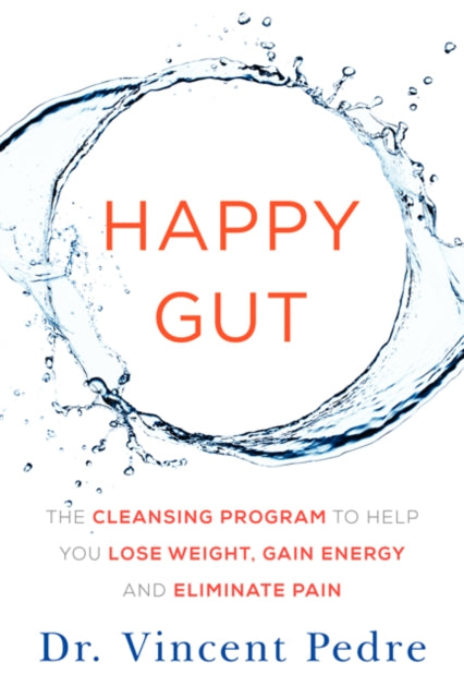 Happy Gut: The Cleansing Program to Help You Lose Weight, Gain Energy, and Eliminate Pain