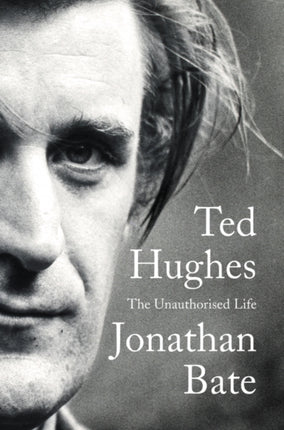 Ted Hughes: The Unauthorised Life