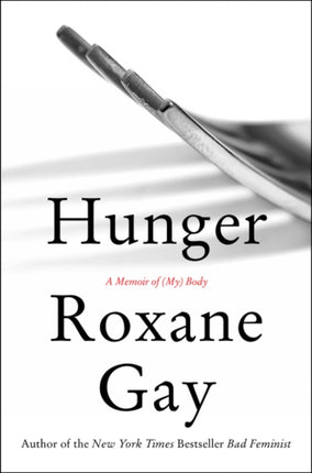 Hunger: A Memoir of (My) Body