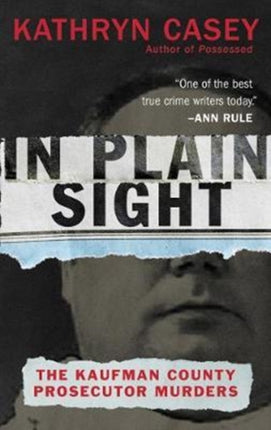 In Plain Sight: The Kaufman County Prosecutor Murders