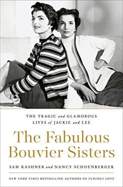 The Fabulous Bouvier Sisters: The Tragic and Glamorous Lives of Jackie and Lee