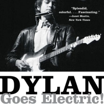 Dylan Goes Electric!: Newport, Seeger, Dylan, and the Night That Split the Sixties