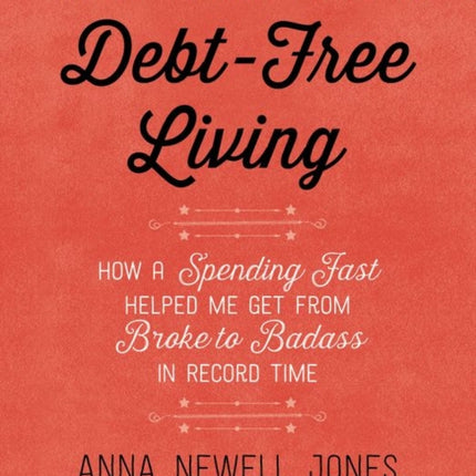 THE SPENDERS GUIDE TO DEBTFREE LIVING How a