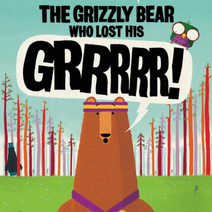 The Grizzly Bear Who Lost His Grrrrr