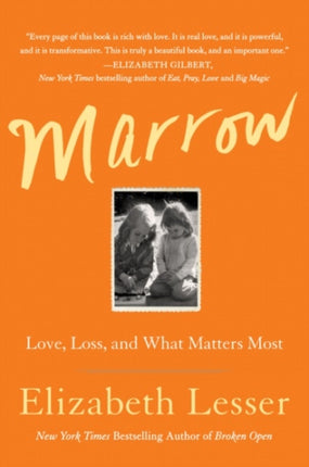 Marrow: Love, Loss, and What Matters Most