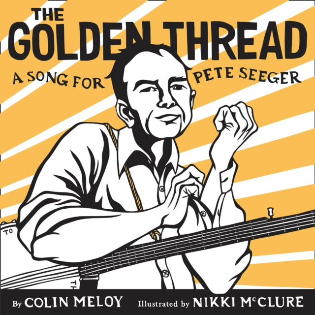 The Golden Thread: A Song for Pete Seeger