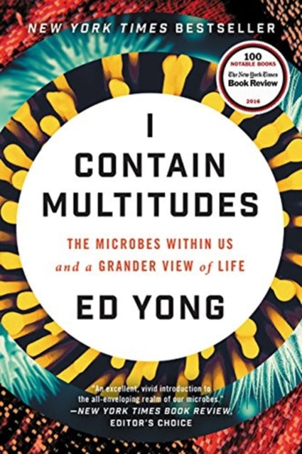 I Contain Multitudes: The Microbes Within Us and a Grander View of Life