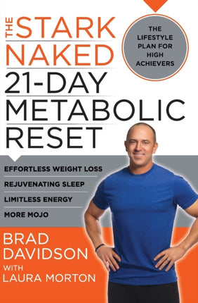 The Stark Naked 21-Day Metabolic Reset: Effortless Weight Loss, Rejuvenating Sleep, Limitless Energy, More Mojo