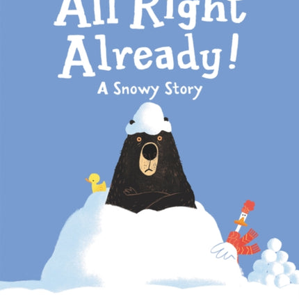 All Right Already!: A Snowy Story