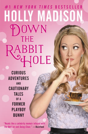 Down The Rabbit Hole: Curious Adventures And Cautionary Tales Of A Former Playboy Bunny