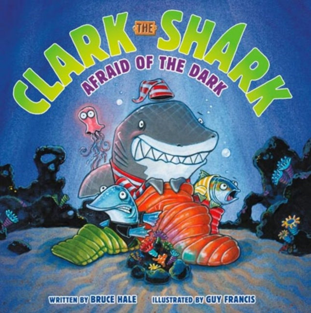 Clark the Shark: Afraid of the Dark