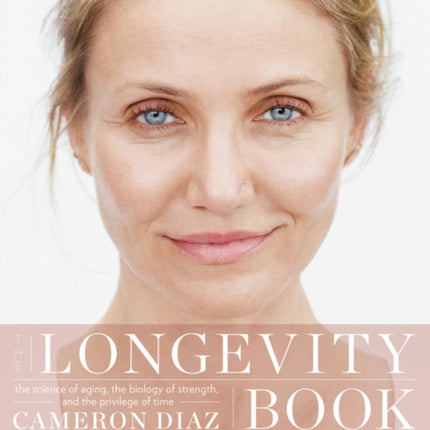 The Longevity Book: The Science of Aging, the Biology of Strength, and the Privilege of Time