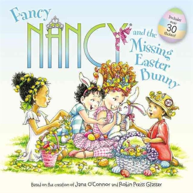 Fancy Nancy and the Missing Easter Bunny: An Easter And Springtime Book For Kids