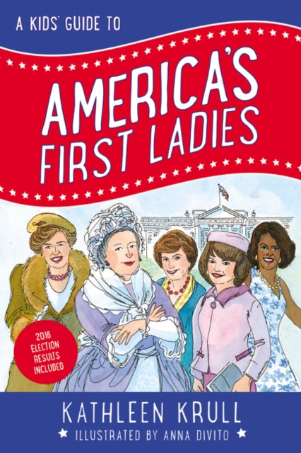 A Kids' Guide to America's First Ladies