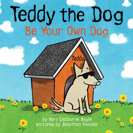 Teddy The Dog: Be Your Own Dog