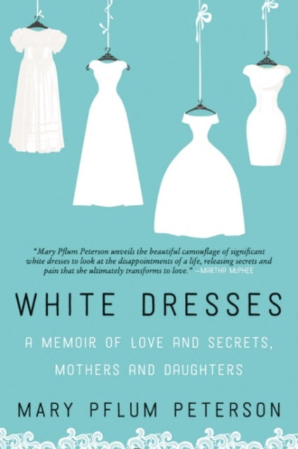 White Dresses: A Memoir of Love and Secrets, Mothers and Daughters