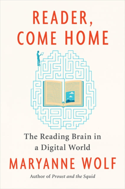 Reader, Come Home: The Reading Brain in a Digital World