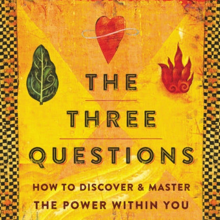 The Three Questions: How to Discover and Master the Power Within You