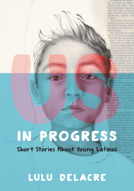 Us, In Progress: Short Stories About Young Latinos