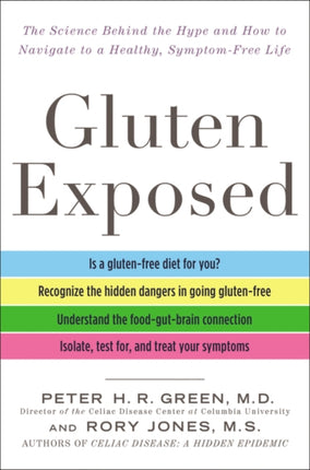 Gluten Exposed: The Science Behind the Hype and How to Navigate to a Healthy, Symptom-Free Life