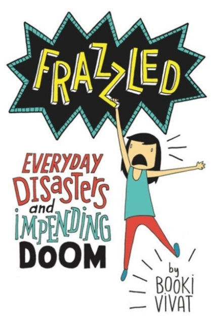 Frazzled: Everyday Disasters and Impending Doom