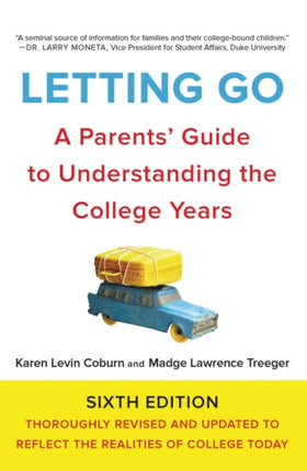 Letting Go: A Parents' Guide to Understanding the College Years