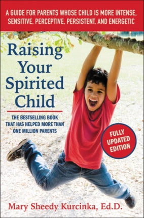 Raising Your Spirited Child, Third Edition: A Guide for Parents Whose Child Is More Intense, Sensitive, Perceptive, Persistent, and Energetic