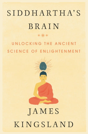 Siddhartha's Brain: Unlocking the Ancient Science of Enlightenment