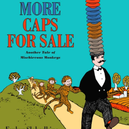 More Caps for Sale: Another Tale of Mischievous Monkeys