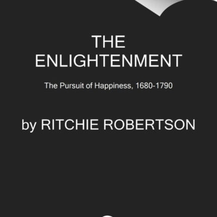 The Enlightenment: The Pursuit of Happiness, 1680-1790