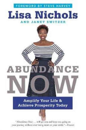 Abundance Now: Amplify Your Life & Achieve Prosperity Today