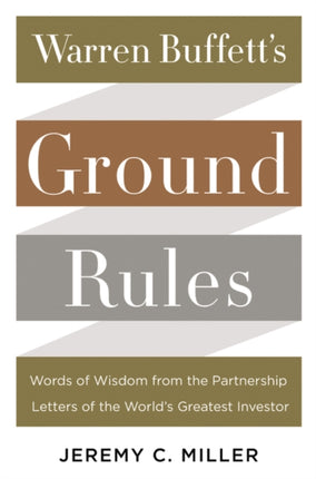 Warren Buffett's Ground Rules: Words of Wisdom from the Partnership Letters of the World's Greatest Investor