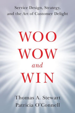 Woo, Wow, and Win: Service Design, Strategy, and the Art of Customer Delight