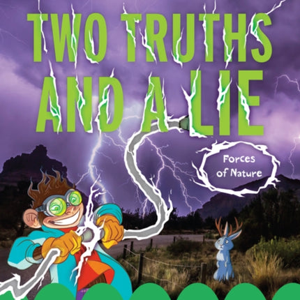 Two Truths and a Lie: Forces of Nature