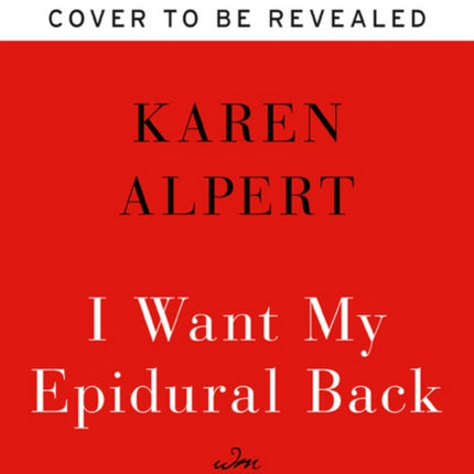 I Want My Epidural Back: Adventures in Mediocre Parenting