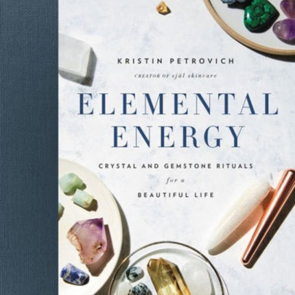 Elemental Energy Crystal and Gemstone Rituals for