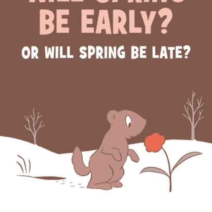 Will Spring Be Early? or Will Spring Be Late?