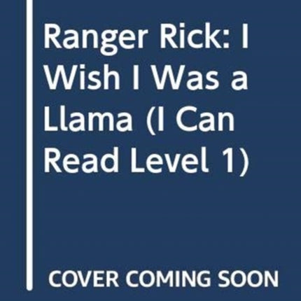 Ranger Rick: I Wish I Was a Llama