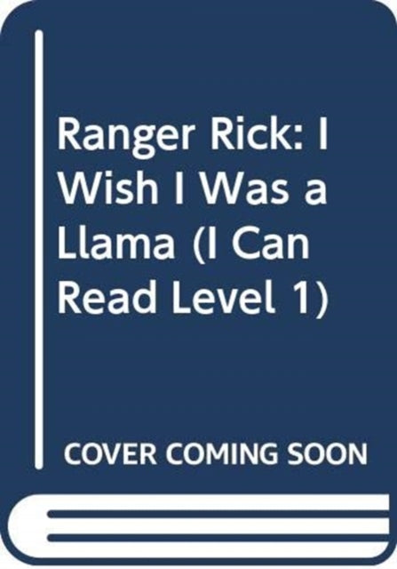 Ranger Rick: I Wish I Was a Llama