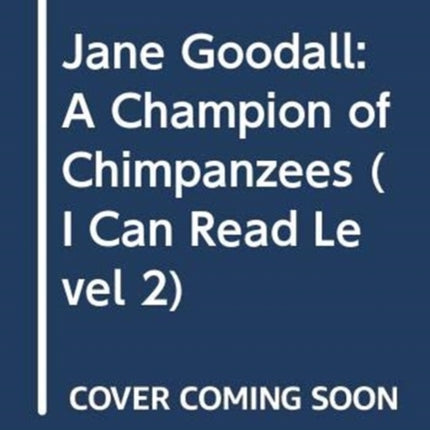 Jane Goodall: A Champion of Chimpanzees