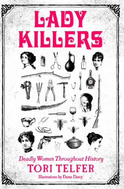 Lady Killers: Deadly Women Throughout History